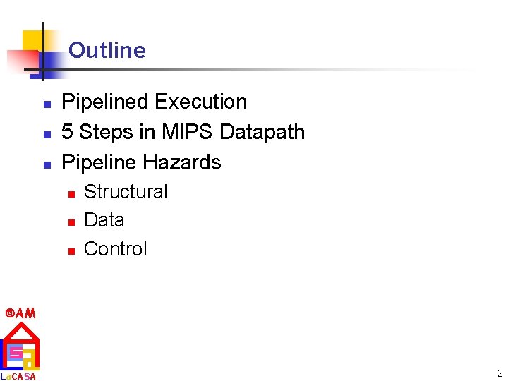Outline n n n Pipelined Execution 5 Steps in MIPS Datapath Pipeline Hazards n