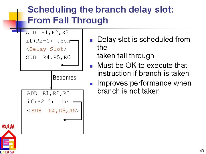 Scheduling the branch delay slot: From Fall Through ADD R 1, R 2, R