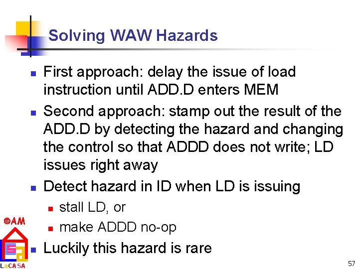 Solving WAW Hazards n n n First approach: delay the issue of load instruction