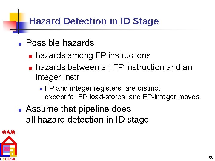 Hazard Detection in ID Stage n Possible hazards n n hazards among FP instructions