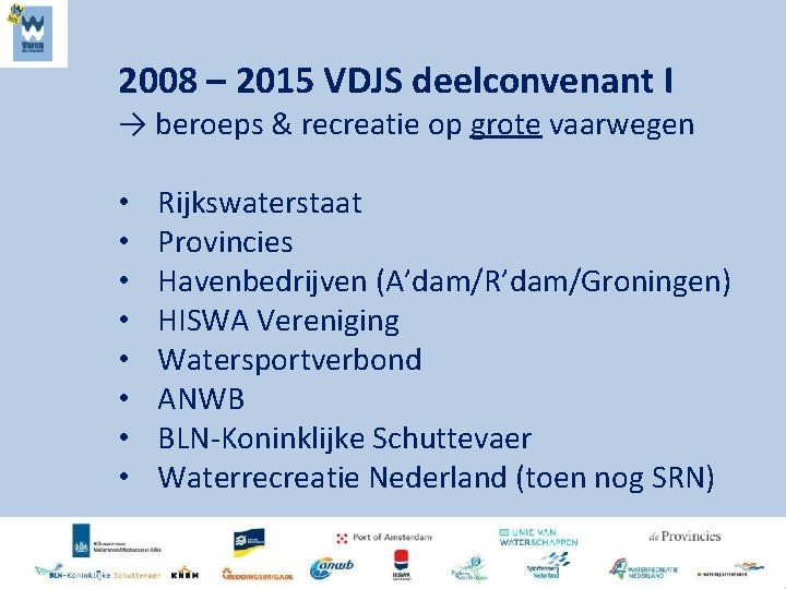 2008 – 2015 VDJS deelconvenant I → beroeps & recreatie op grote vaarwegen •