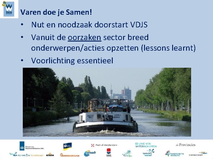 Varen doe je Samen! • Nut en noodzaak doorstart VDJS • Vanuit de oorzaken