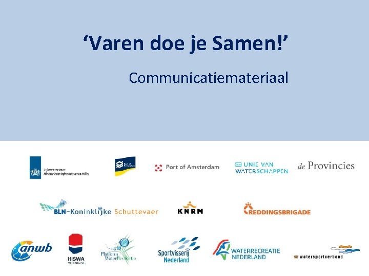 ‘Varen doe je Samen!’ Communicatiemateriaal 