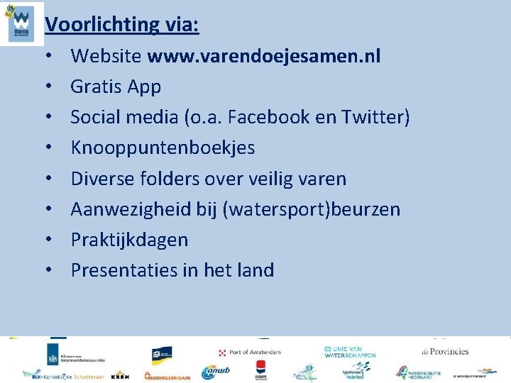 Voorlichting via: • Website www. varendoejesamen. nl • Gratis App • Social media (o.