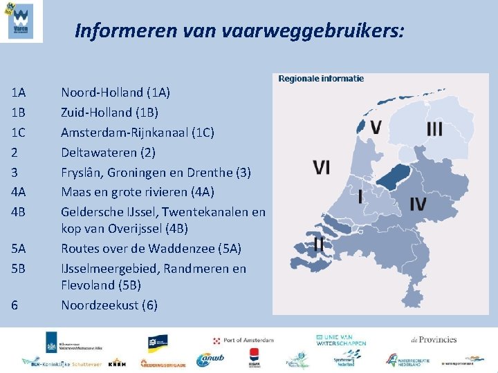 Informeren vaarweggebruikers: 1 A 1 B 1 C 2 3 4 A 4 B