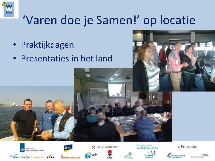 ‘Varen doe je Samen!’ op locatie • Praktijkdagen • Presentaties in het land 