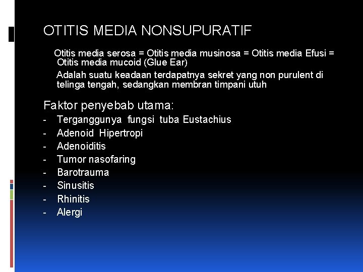 OTITIS MEDIA NONSUPURATIF Otitis media serosa = Otitis media musinosa = Otitis media Efusi