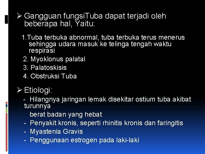 Ø Gangguan fungsi. Tuba dapat terjadi oleh beberapa hal, Yaitu: 1. Tuba terbuka abnormal,