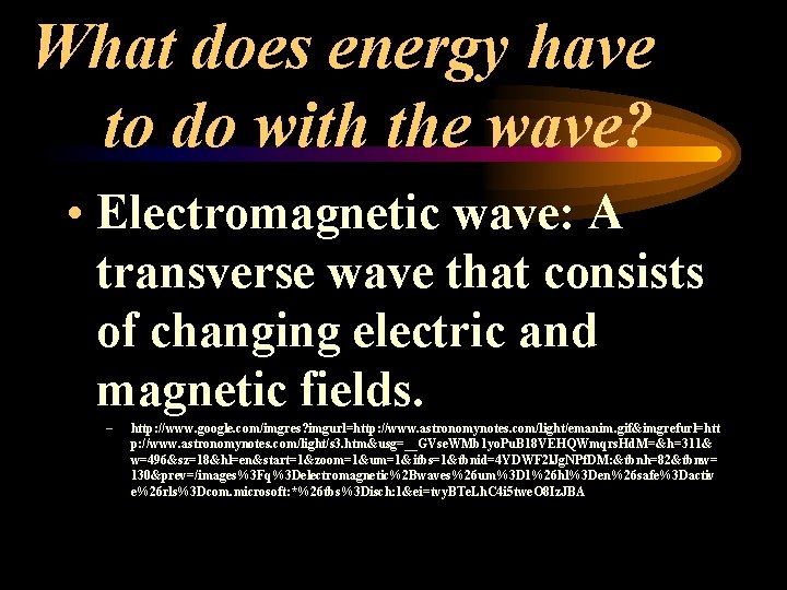 What does energy have to do with the wave? • Electromagnetic wave: A transverse What does energy have to do with the wave? • Electromagnetic wave: A transverse