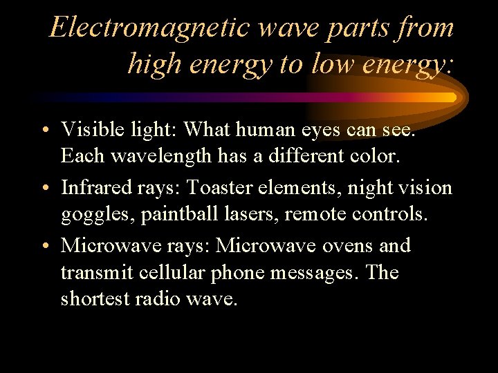 Electromagnetic wave parts from high energy to low energy: • Visible light: What human Electromagnetic wave parts from high energy to low energy: • Visible light: What human