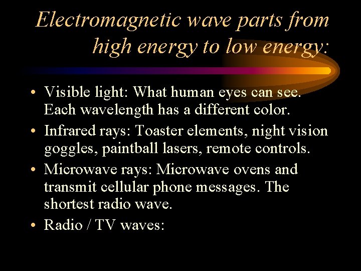 Electromagnetic wave parts from high energy to low energy: • Visible light: What human Electromagnetic wave parts from high energy to low energy: • Visible light: What human