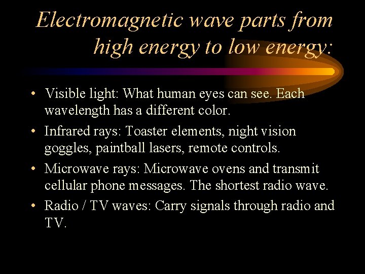 Electromagnetic wave parts from high energy to low energy: • Visible light: What human Electromagnetic wave parts from high energy to low energy: • Visible light: What human