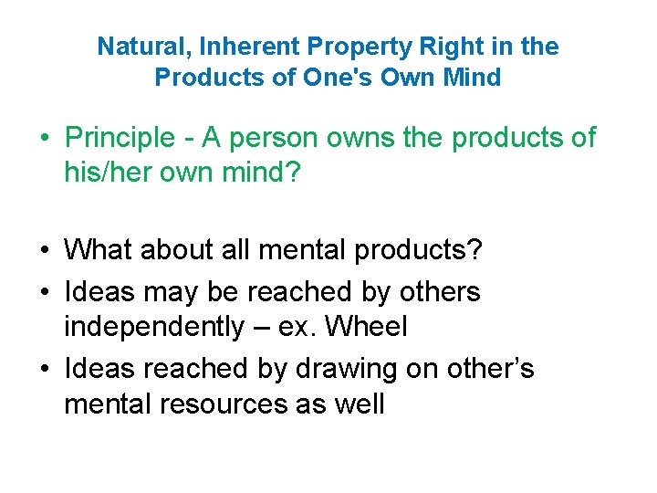 Natural, Inherent Property Right in the Products of One's Own Mind • Principle A