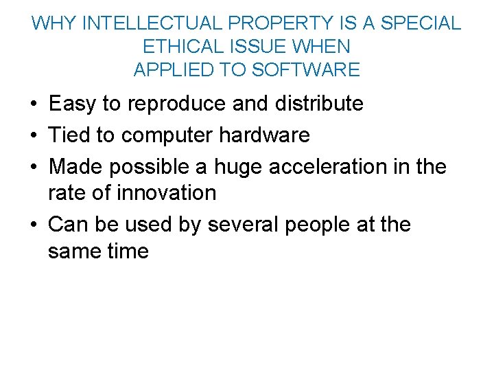 WHY INTELLECTUAL PROPERTY IS A SPECIAL ETHICAL ISSUE WHEN APPLIED TO SOFTWARE • Easy