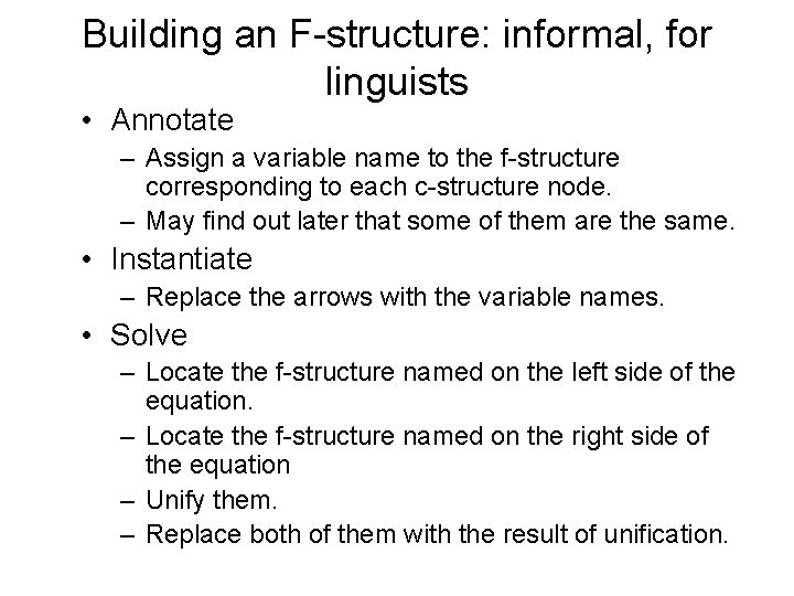Building an F-structure: informal, for linguists • Annotate – Assign a variable name to