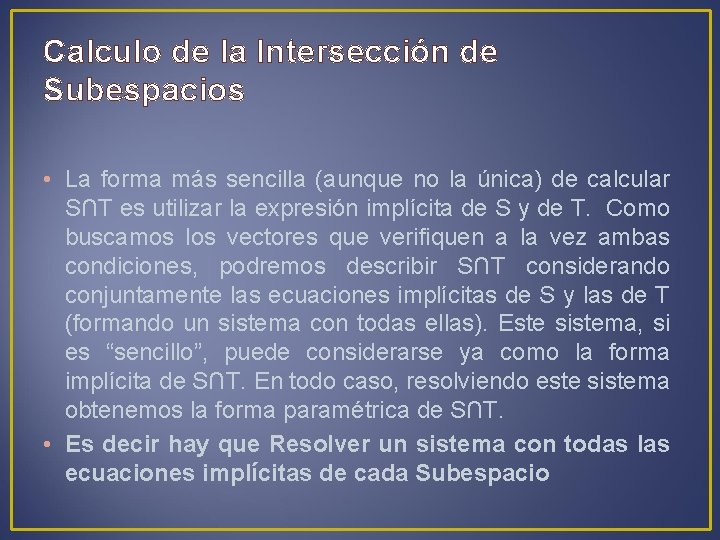 Calculo de la Intersección de Subespacios • La forma más sencilla (aunque no la