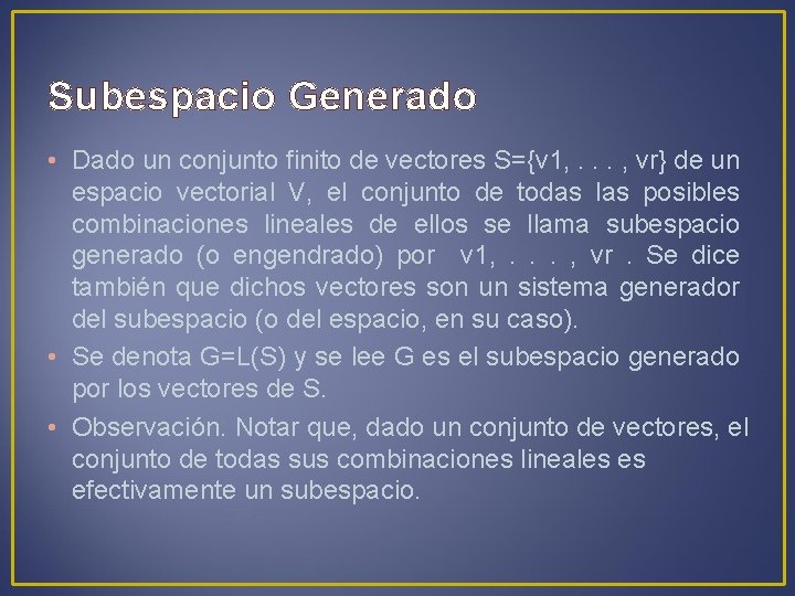 Subespacio Generado • Dado un conjunto finito de vectores S={v 1, . . .