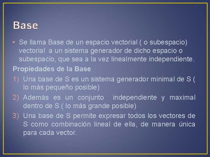Base • Se llama Base de un espacio vectorial ( o subespacio) vectorial a
