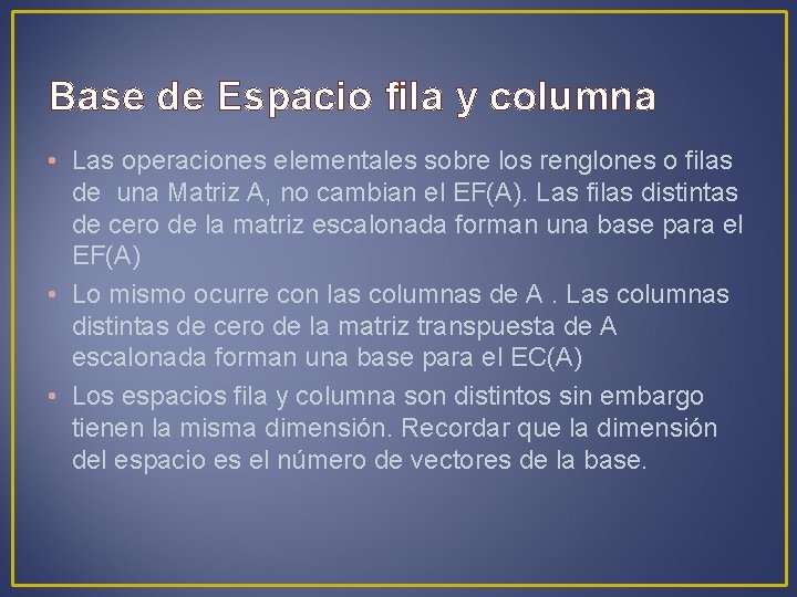 Base de Espacio fila y columna • Las operaciones elementales sobre los renglones o