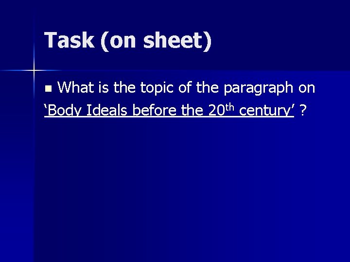 Task (on sheet) What is the topic of the paragraph on ‘Body Ideals before Task (on sheet) What is the topic of the paragraph on ‘Body Ideals before