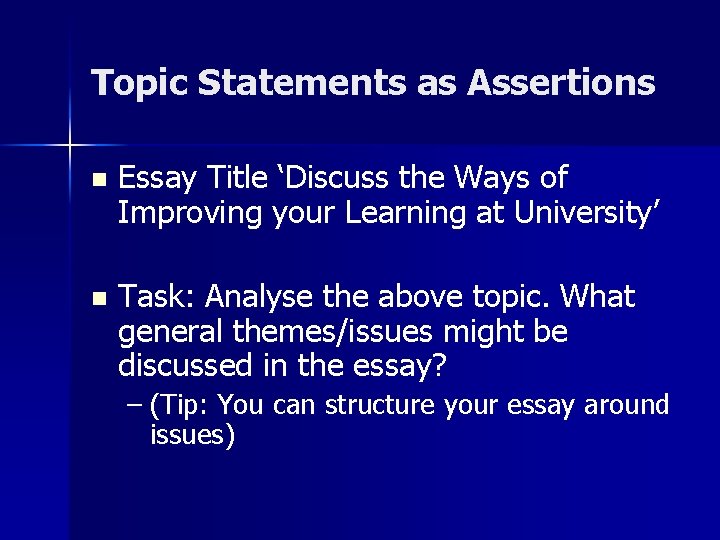 Topic Statements as Assertions n Essay Title ‘Discuss the Ways of Improving your Learning Topic Statements as Assertions n Essay Title ‘Discuss the Ways of Improving your Learning