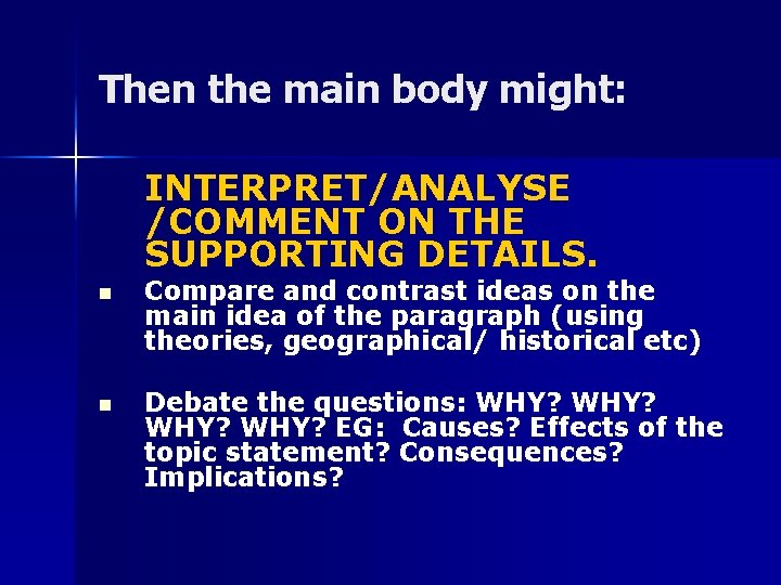 Then the main body might: INTERPRET/ANALYSE /COMMENT ON THE SUPPORTING DETAILS. n Compare and Then the main body might: INTERPRET/ANALYSE /COMMENT ON THE SUPPORTING DETAILS. n Compare and