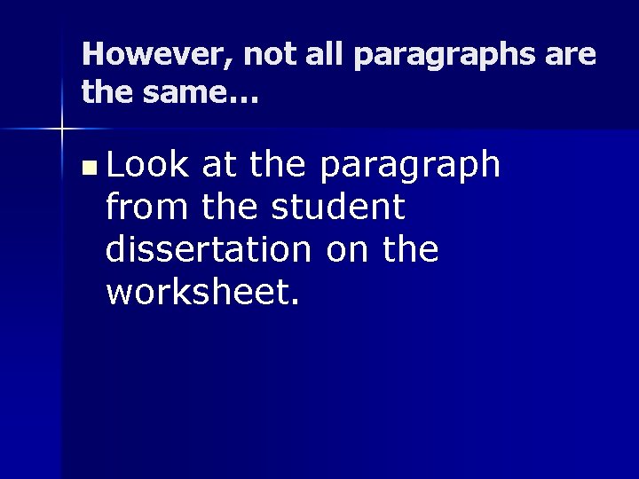 However, not all paragraphs are the same… n Look at the paragraph from the However, not all paragraphs are the same… n Look at the paragraph from the