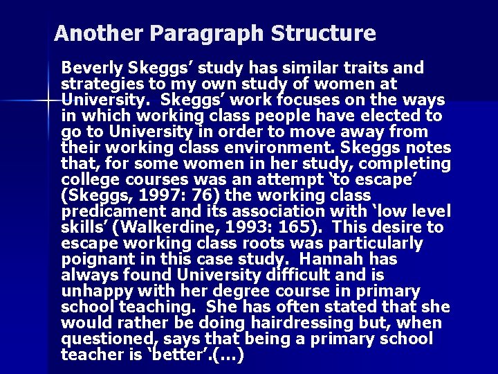 Another Paragraph Structure Beverly Skeggs’ study has similar traits and strategies to my own Another Paragraph Structure Beverly Skeggs’ study has similar traits and strategies to my own