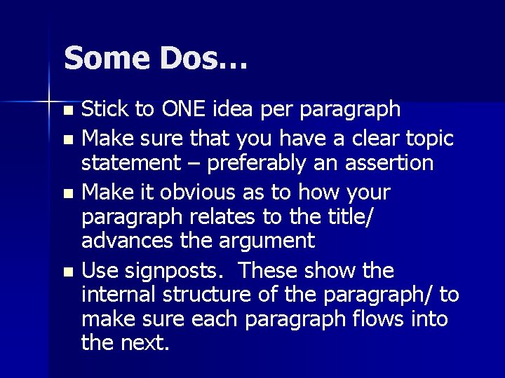 Some Dos… Stick to ONE idea per paragraph n Make sure that you have Some Dos… Stick to ONE idea per paragraph n Make sure that you have