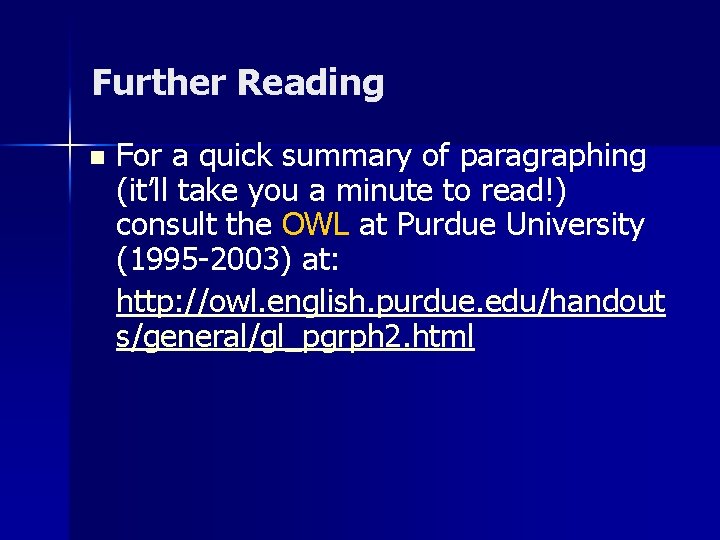 Further Reading n For a quick summary of paragraphing (it’ll take you a minute Further Reading n For a quick summary of paragraphing (it’ll take you a minute