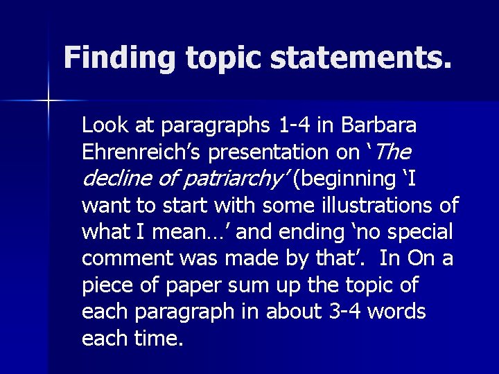 Finding topic statements. Look at paragraphs 1 -4 in Barbara Ehrenreich’s presentation on ‘The Finding topic statements. Look at paragraphs 1 -4 in Barbara Ehrenreich’s presentation on ‘The