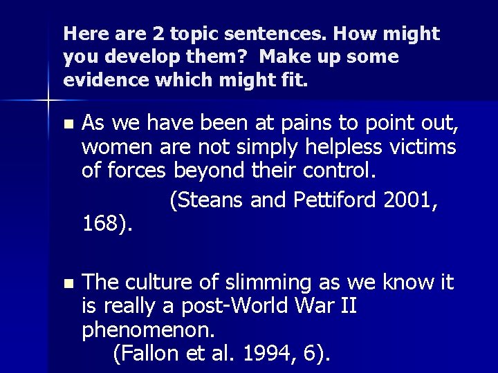 Here are 2 topic sentences. How might you develop them? Make up some evidence Here are 2 topic sentences. How might you develop them? Make up some evidence