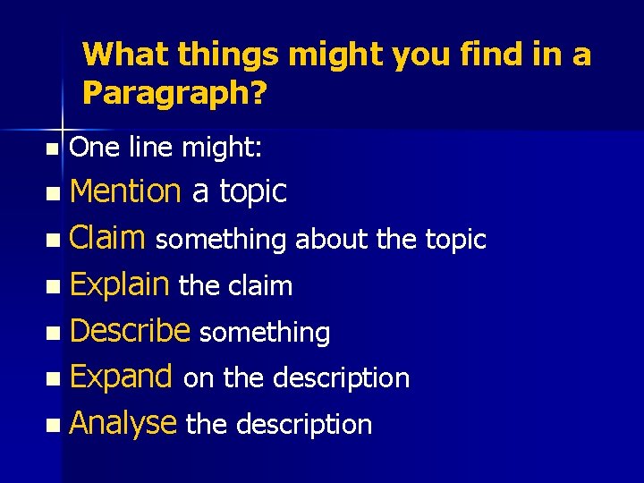What things might you find in a Paragraph? n One line might: n Mention What things might you find in a Paragraph? n One line might: n Mention