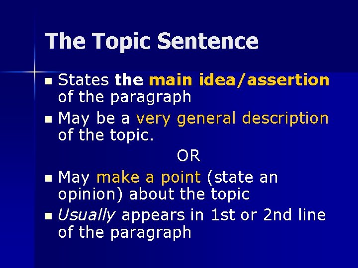 The Topic Sentence States the main idea/assertion of the paragraph n May be a The Topic Sentence States the main idea/assertion of the paragraph n May be a