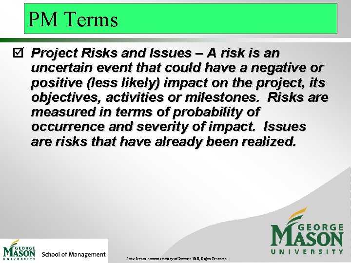 PM Terms þ Project Risks and Issues – A risk is an uncertain event PM Terms þ Project Risks and Issues – A risk is an uncertain event