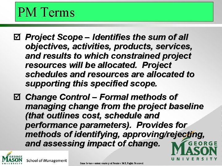 PM Terms þ Project Scope – Identifies the sum of all objectives, activities, products, PM Terms þ Project Scope – Identifies the sum of all objectives, activities, products,