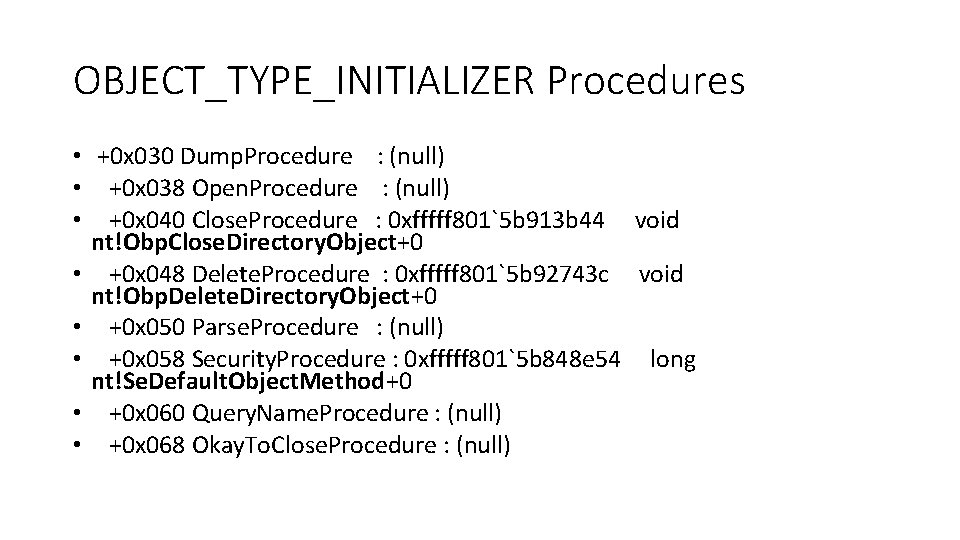 OBJECT_TYPE_INITIALIZER Procedures • +0 x 030 Dump. Procedure : (null) • +0 x 038