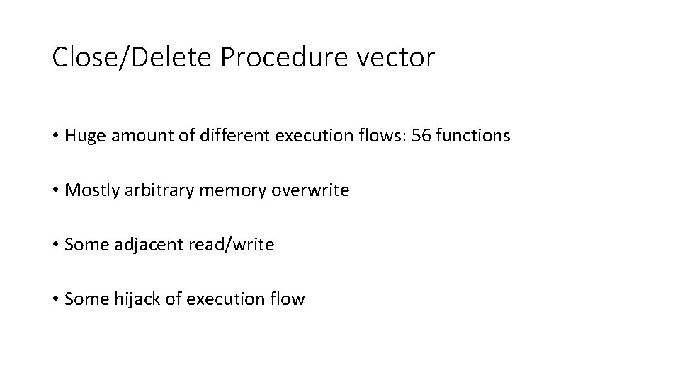 Close/Delete Procedure vector • Huge amount of different execution flows: 56 functions • Mostly