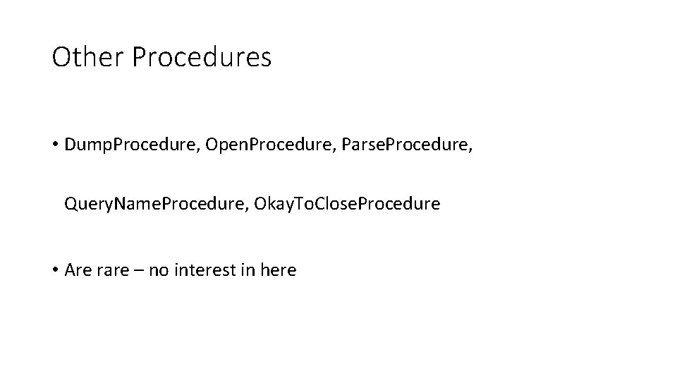 Other Procedures • Dump. Procedure, Open. Procedure, Parse. Procedure, Query. Name. Procedure, Okay. To.