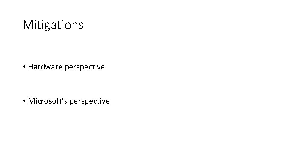 Mitigations • Hardware perspective • Microsoft’s perspective 