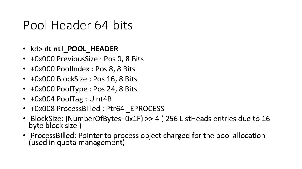 Pool Header 64 -bits kd> dt nt!_POOL_HEADER +0 x 000 Previous. Size : Pos