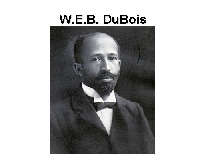 W. E. B. Du. Bois 