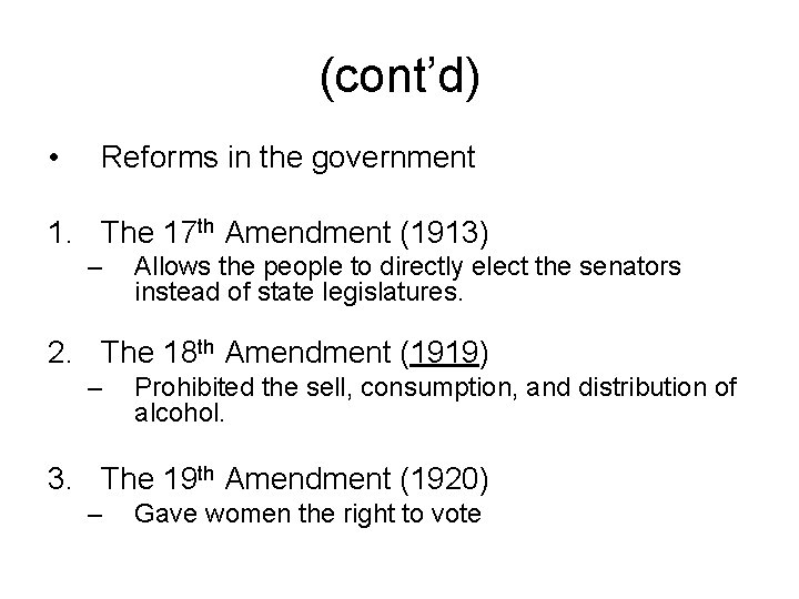 (cont’d) • Reforms in the government 1. The 17 th Amendment (1913) – Allows