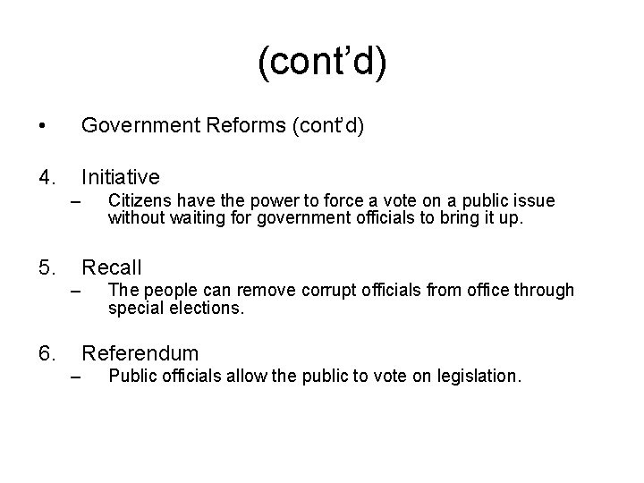 (cont’d) • Government Reforms (cont’d) 4. Initiative – 5. Citizens have the power to