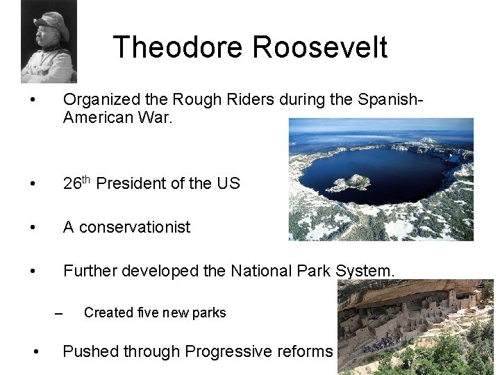 Theodore Roosevelt • Organized the Rough Riders during the Spanish. American War. • 26