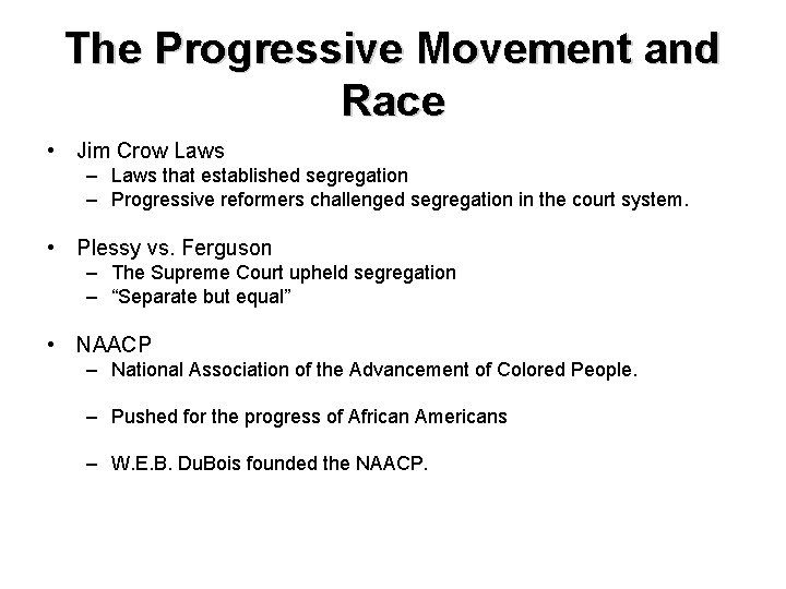 The Progressive Movement and Race • Jim Crow Laws – Laws that established segregation