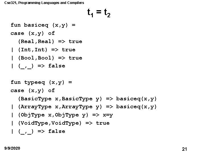 Cse 321, Programming Languages and Compilers t 1 = t 2 fun basiceq (x,