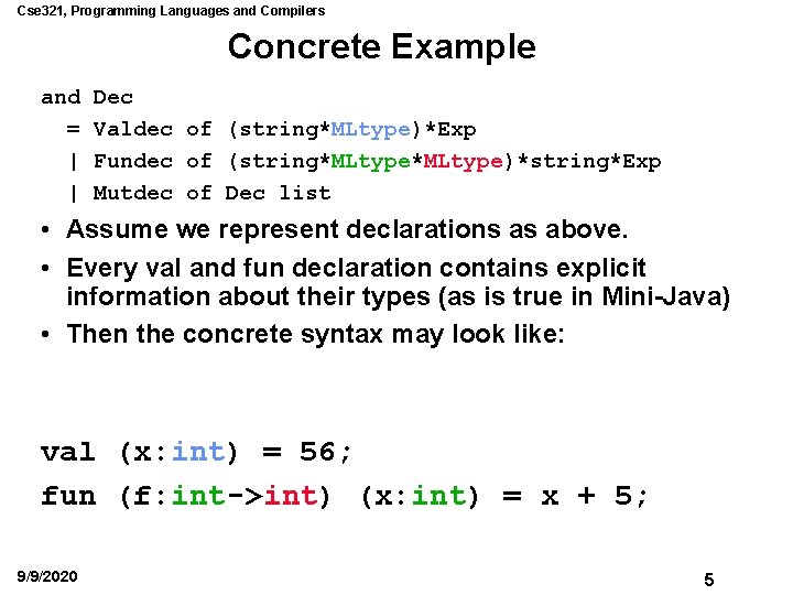 Cse 321, Programming Languages and Compilers Concrete Example and = | | Dec Valdec