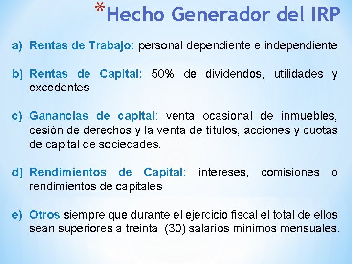 *Hecho Generador del IRP a) Rentas de Trabajo: personal dependiente e independiente b) Rentas