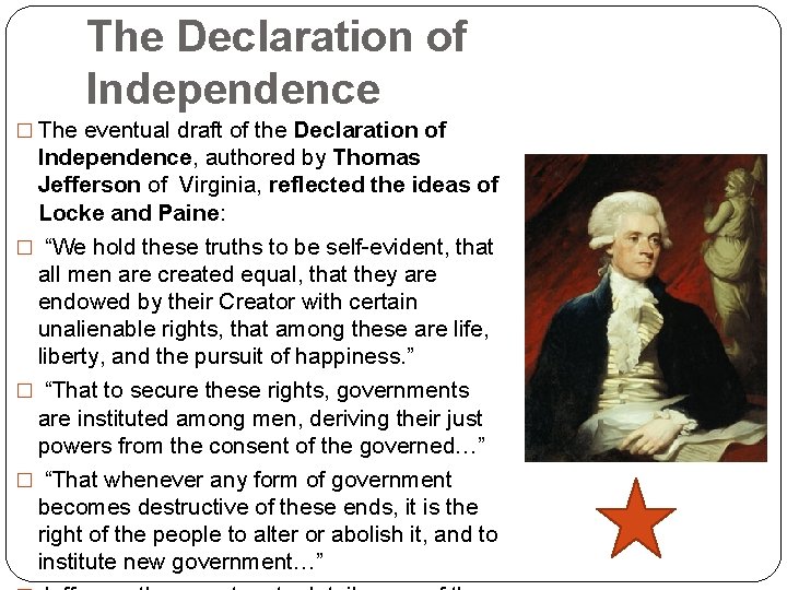 The Declaration of Independence � The eventual draft of the Declaration of Independence, authored